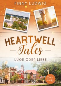 Heartwell Tales, Lüge oder Liebe, Finny Ludwig, Liebesroman, Happy End
