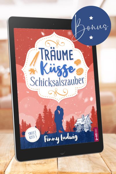 Bonuskapitel »Träume Küsse Schicksalszauber« (Sweet Kiss 5)